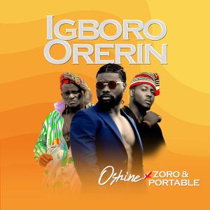 收聽Oshine的Igboro Orerin (feat. Portable & Zoro) (Explicit)歌詞歌曲