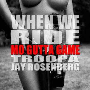 ดาวน์โหลดและฟังเพลง When We Ride (Explicit) พร้อมเนื้อเพลงจาก Mo Gutta Game