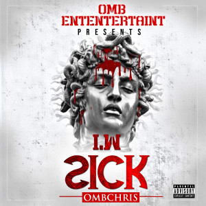 ดาวน์โหลดและฟังเพลง Im Sick (Explicit) พร้อมเนื้อเพลงจาก OMBchris