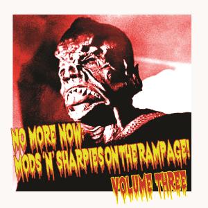 อัลบัม No More Now: Mods ’n’ Sharpies on the Rampage! Volume Three ศิลปิน Various