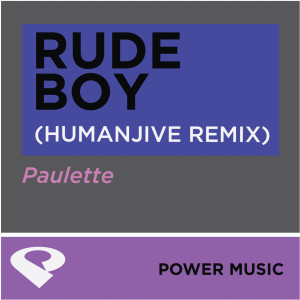 收聽Power Music Workout的Rude Boy (Humanjive Extended Mix)歌詞歌曲