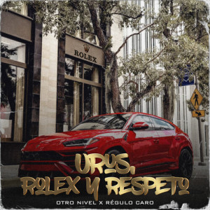 收聽Otro Nivel的Urus, Rolex Y Respeto (Explicit)歌詞歌曲