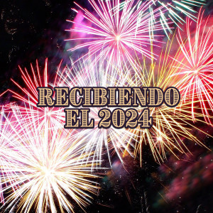 Various的專輯Recibiendo el 2024 (Explicit)