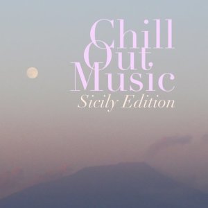 อัลบัม Chill out Music - Sicily Edition ศิลปิน Various Artists