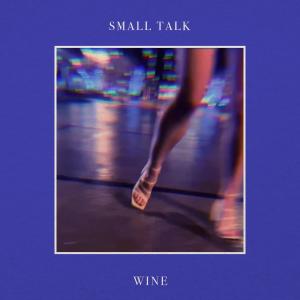 Listen to Wine song with lyrics from Small Talk