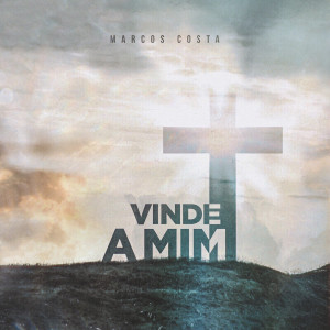 ดาวน์โหลดและฟังเพลง Vinde a Mim พร้อมเนื้อเพลงจาก Marcos Costa