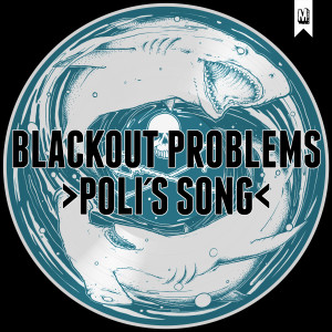 收聽Blackout Problems的Poli's Song歌詞歌曲