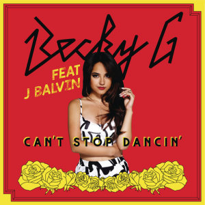 收聽Becky G的Can't Stop Dancin' (J Balvin Remix) (混音|J Balvin Remix)歌詞歌曲