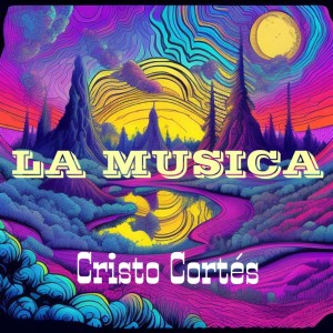 Dengarkan lagu La música nyanyian Cristo Cortes dengan lirik