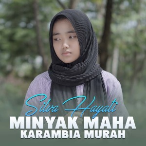 ดาวน์โหลดและฟังเพลง Minyak Maha Karambia Murah พร้อมเนื้อเพลงจาก Silva Hayati