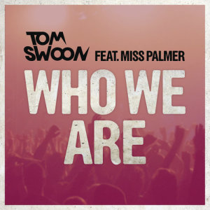 收聽Tom Swoon的Who We Are (Radio Edit)歌詞歌曲