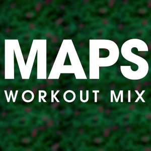 ดาวน์โหลดและฟังเพลง Maps (Extended Workout Mix) พร้อมเนื้อเพลงจาก Power Music Workout