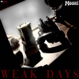 ดาวน์โหลดและฟังเพลง Weak Days (Explicit) พร้อมเนื้อเพลงจาก Moshi