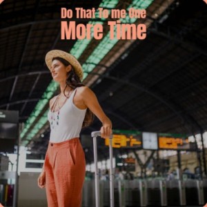 Various Artists的專輯Do That to Me One More Time (Explicit)