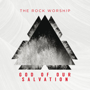 อัลบัม God Of Our Salvation ศิลปิน The Rock Worship