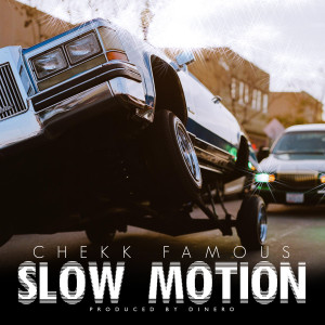 收聽Chekk Famous的Slow Motion (Explicit)歌詞歌曲