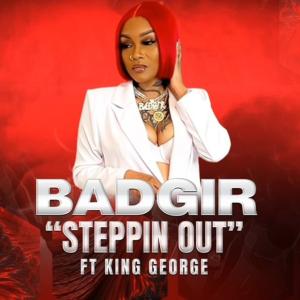 King Georgia的專輯Steppin Out (feat. King George & Badgir) (Explicit)