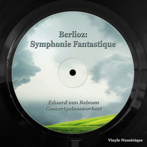 อัลบัม Berlioz: Symphonie Fantastique ศิลปิน Concertgebouworkest