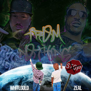 收听Whitegold的From Nothing (feat. Zeal) (Explicit)歌词歌曲