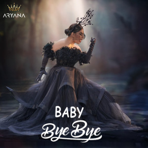 Listen to Baby  Bye Bye song with lyrics from Aryana Sayeed
