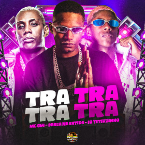 Album Tra Tra Tra Tra (Explicit) from Barca Na Batida