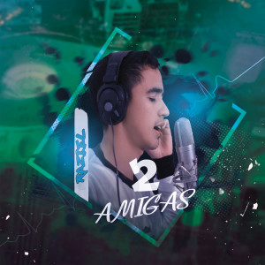 ดาวน์โหลดและฟังเพลง Dos Amigas พร้อมเนื้อเพลงจาก Raziel Martinez