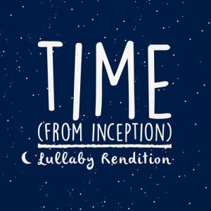 ดาวน์โหลดและฟังเพลง Time (From "Inception") พร้อมเนื้อเพลงจาก Lullaby Dreamers