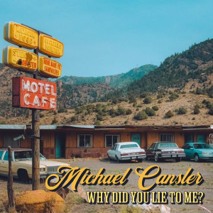 Listen to Why Did You Lie to Me? song with lyrics from Michael Cansler