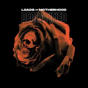 Listen to Degratified song with lyrics from Loads Of Motherhood