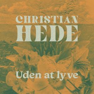 Album Uden at lyve from Christian Hede