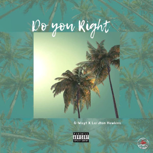 Listen to Do You Right (Explicit) song with lyrics from G-Wayt