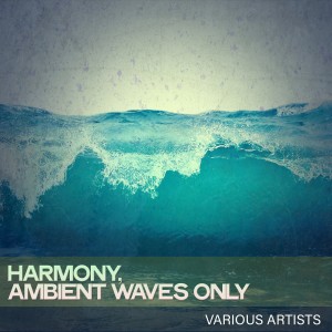 Album Harmony, Ambient Waves Only from Various