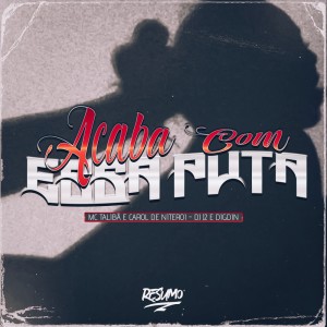 อัลบัม ACABA COM ESSA PUTA (Explicit) ศิลปิน Digdin