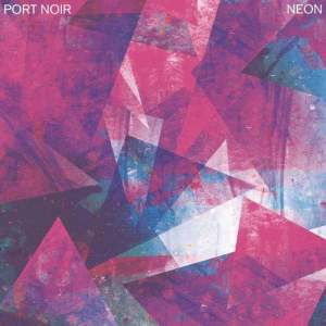 ดาวน์โหลดและฟังเพลง Neon พร้อมเนื้อเพลงจาก Port Noir
