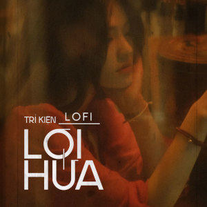 Album Lời Hứa (Lofi) from Trí Kiện