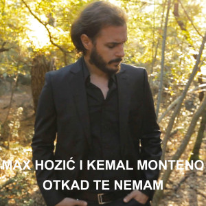 Kemal Monteno的專輯Otkako Te Nemam (feat. Kemal Monteno)