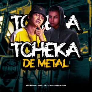 Album Tcheka de Metal (Explicit) oleh MC Renatinho Falcão