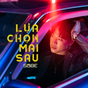 Listen to Lựa Chọn Mai Sau song with lyrics from Sobe