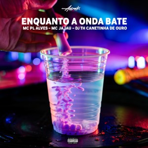mc pl alves的專輯Enquanto a onda bate (Explicit)