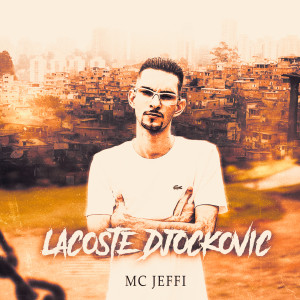 Dengarkan Lacoste Djokovic lagu dari Mc Jeffi dengan lirik