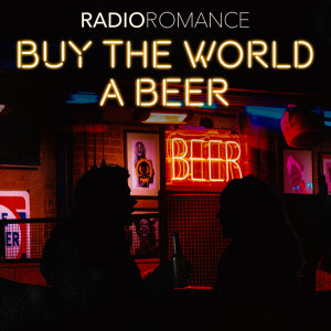 Radio Romance的專輯Buy the World a Beer