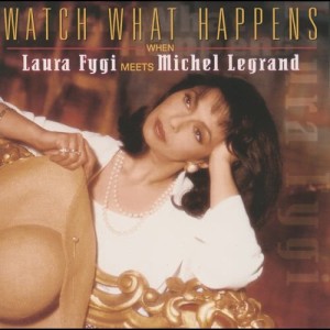 收聽Laura Fygi的Watch What Happens歌詞歌曲