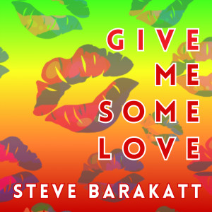 Steve Barakatt的專輯Give Me Some Love