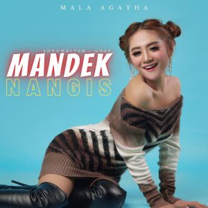 ดาวน์โหลดและฟังเพลง Mandek Nangis พร้อมเนื้อเพลงจาก Mala Agatha