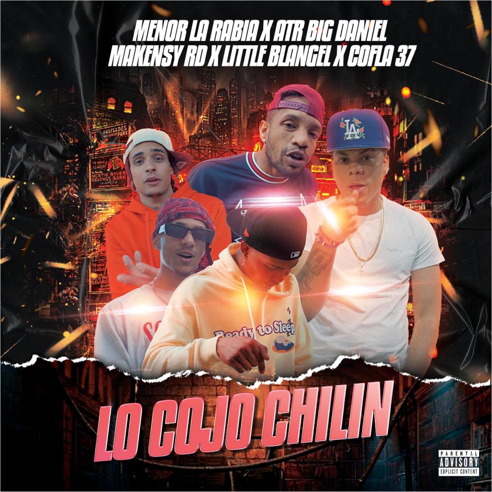 Lo Cojo Chilin (feat. ATR Big Daniel, Little Blangel, Makensy Rd & Cofla 37) (Explicit)