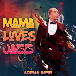 Adrian Sipin的專輯Mama Loves Jazz