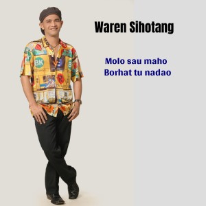 收听Waren Sihotang的Molo Sau Maho Borhat Tu Nadao歌词歌曲