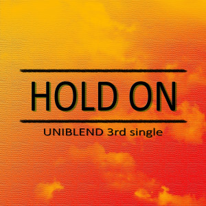 ดาวน์โหลดและฟังเพลง HOLD ON พร้อมเนื้อเพลงจาก UniBlenD