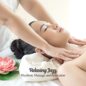 #Relaxing的专辑Relaxing Jazz: Rhythmic Massage and Relaxation