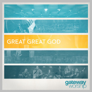 อัลบัม Great Great God (Live) ศิลปิน Gateway Worship